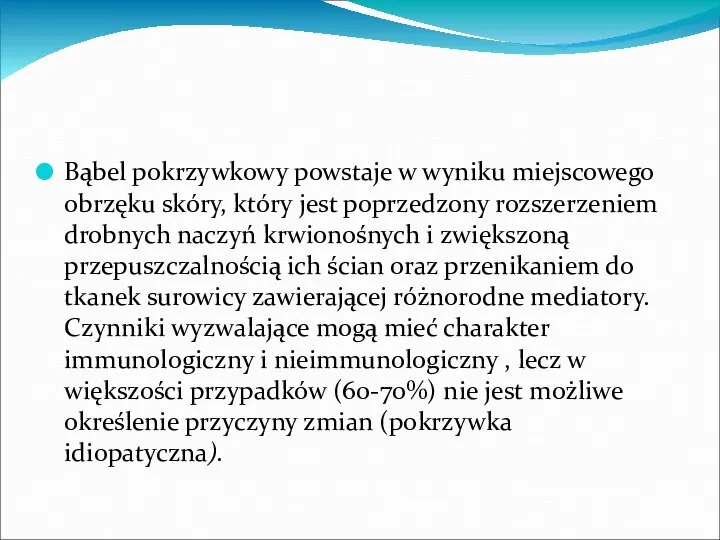 Bąbel pokrzywkowy powstaje w wyniku miejscowego obrzęku skóry, który jest poprzedzony