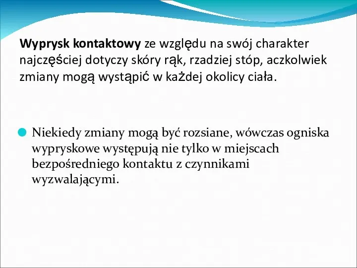 Wyprysk kontaktowy ze względu na swój charakter najczęściej dotyczy skóry rąk,