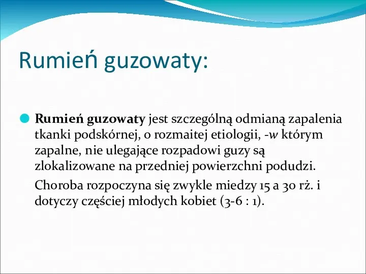 Rumień guzowaty: Rumień guzowaty jest szczególną odmianą zapalenia tkanki podskórnej, o