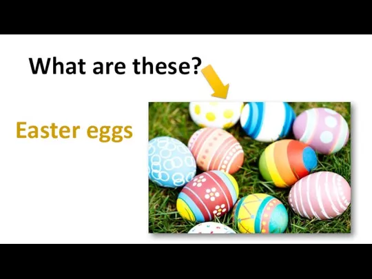 What are these? Easter eggs