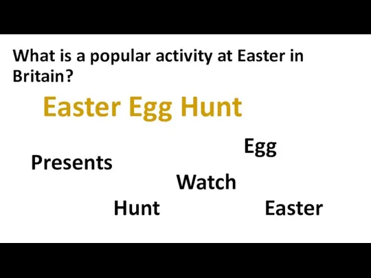 What is a popular activity at Easter in Britain? Hunt Easter