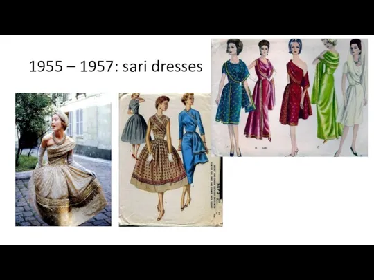 1955 – 1957: sari dresses