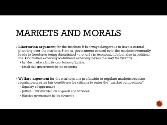 MARKETS AND MORALS Libertarian argument for the markets: it is always