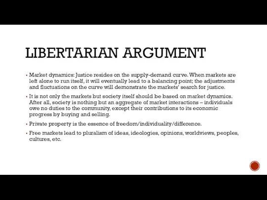 LIBERTARIAN ARGUMENT Market dynamics: Justice resides on the supply-demand curve. When