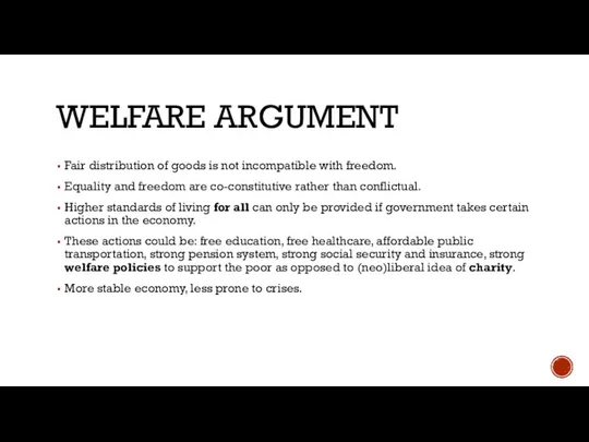 WELFARE ARGUMENT Fair distribution of goods is not incompatible with freedom.