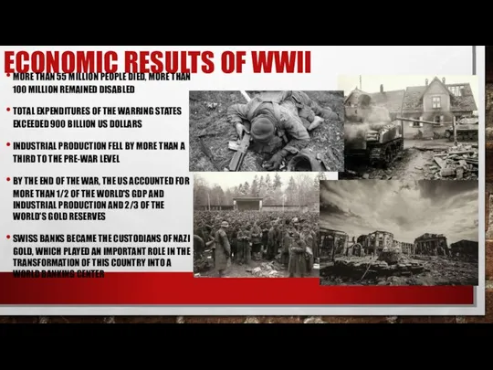 ECONOMIC RESULTS OF WWII MORE THAN 55 MILLION PEOPLE DIED, MORE