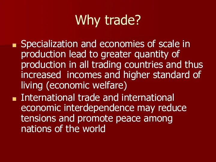 Why trade? Specialization and economies of scale in production lead to