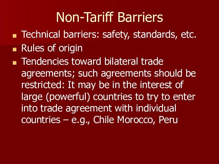 Non-Tariff Barriers Technical barriers: safety, standards, etc. Rules of origin Tendencies