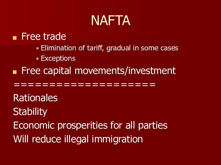 NAFTA Free trade Elimination of tariff, gradual in some cases Exceptions