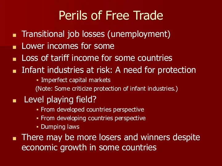 Perils of Free Trade Transitional job losses (unemployment) Lower incomes for