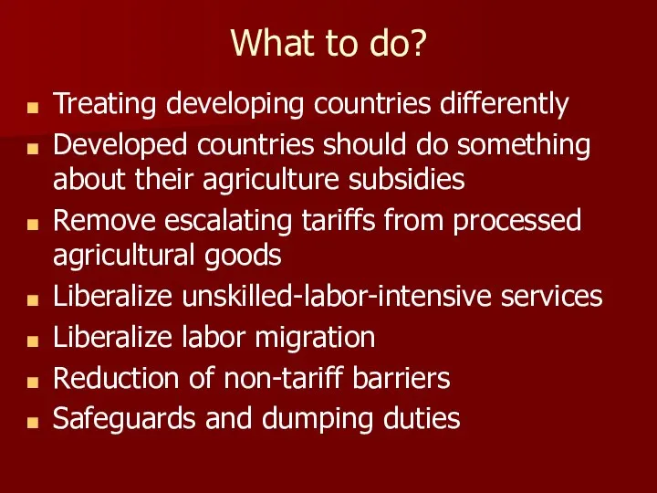 What to do? Treating developing countries differently Developed countries should do