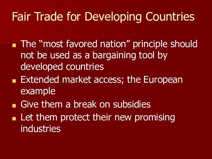 Fair Trade for Developing Countries The “most favored nation” principle should