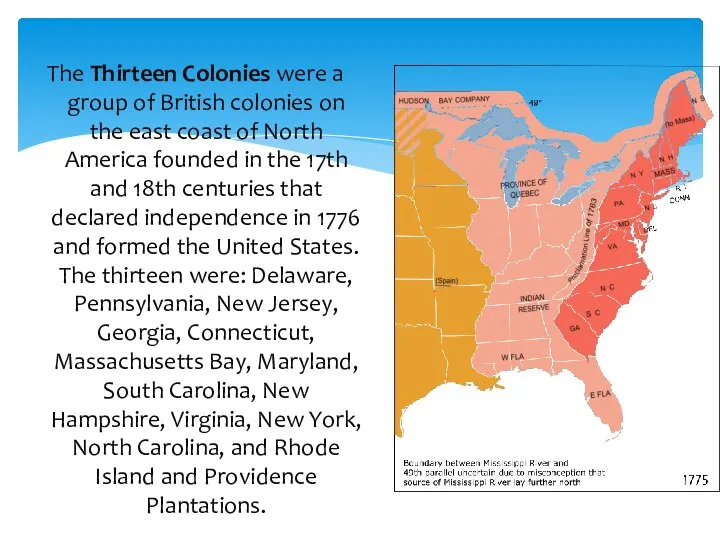 The Thirteen Colonies were a group of British colonies on the