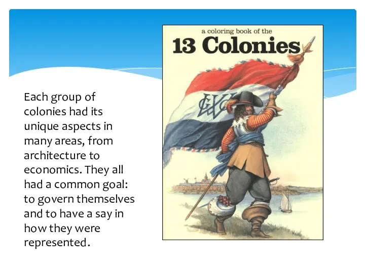 Each group of colonies had its unique aspects in many areas,