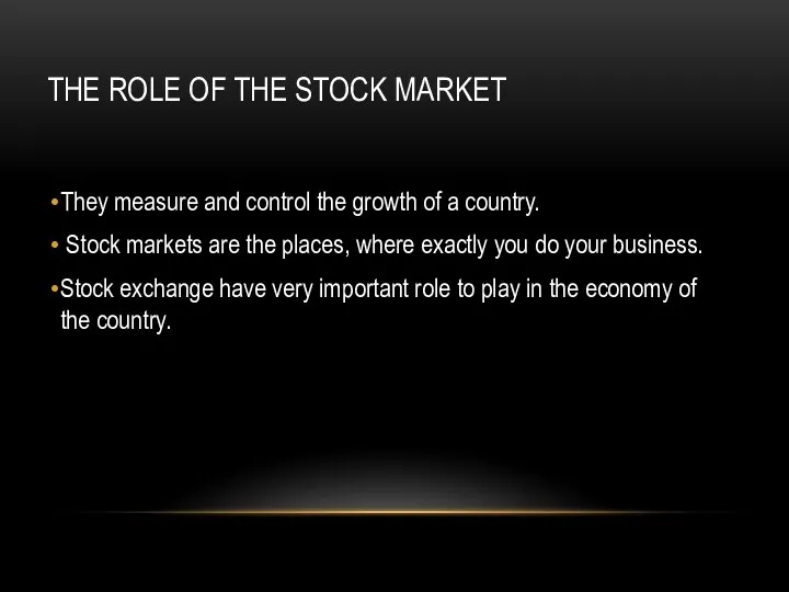 THE ROLE OF THE STOCK MARKET They measure and control the