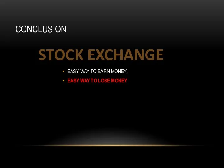 CONCLUSION EASY WAY TO EARN MONEY, EASY WAY TO LOSE MONEY STOCK EXCHANGE