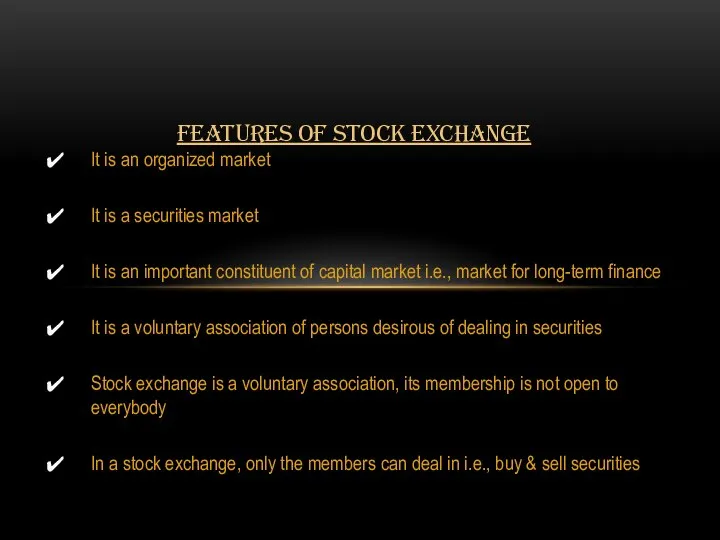 It is an organized market It is a securities market It