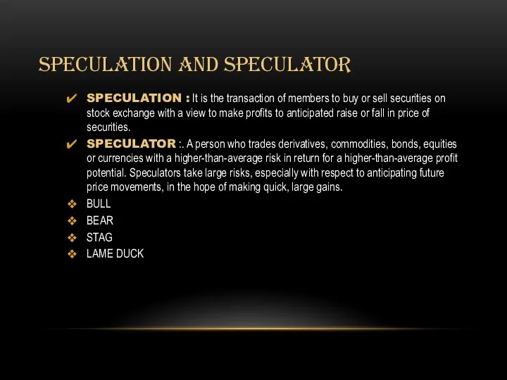 SPECULATION AND SPECULATOR SPECULATION : It is the transaction of members