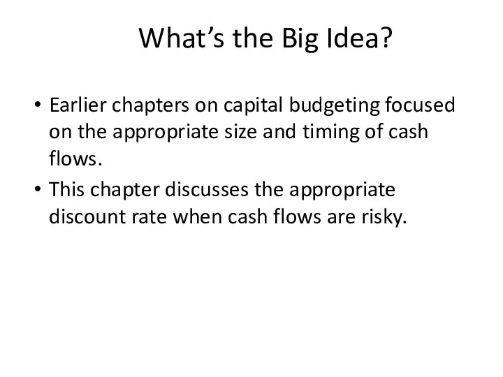 What’s the Big Idea? Earlier chapters on capital budgeting focused on