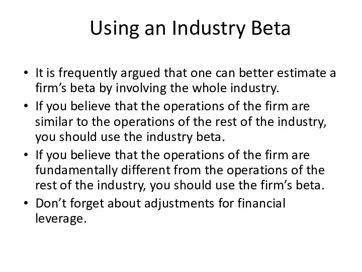 Using an Industry Beta It is frequently argued that one can