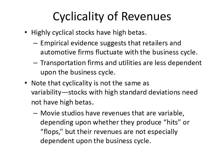 Cyclicality of Revenues Highly cyclical stocks have high betas. Empirical evidence