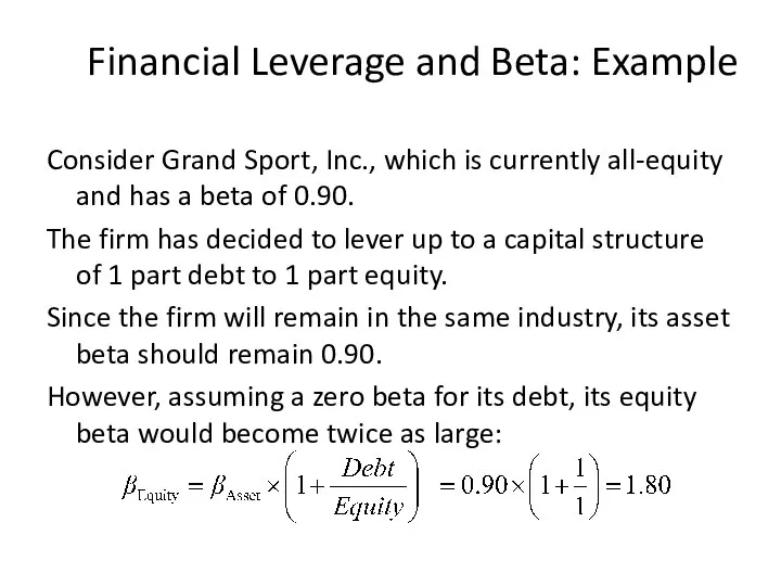 Financial Leverage and Beta: Example Consider Grand Sport, Inc., which is
