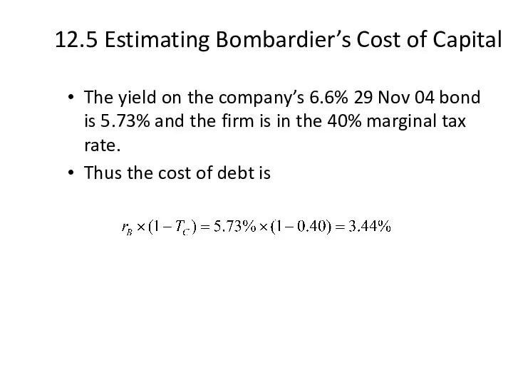 12.5 Estimating Bombardier’s Cost of Capital The yield on the company’s