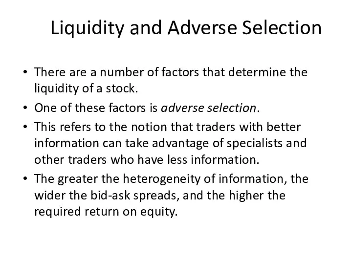 Liquidity and Adverse Selection There are a number of factors that