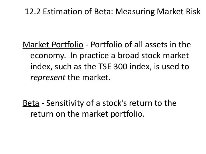 12.2 Estimation of Beta: Measuring Market Risk Market Portfolio - Portfolio