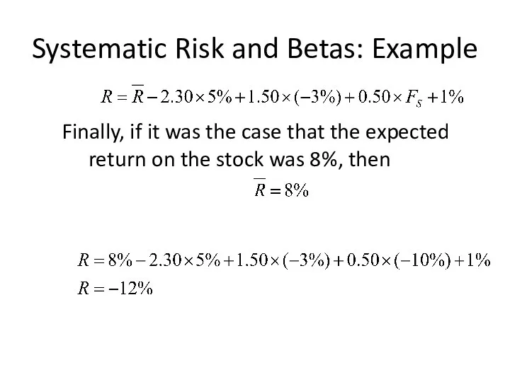 Systematic Risk and Betas: Example Finally, if it was the case