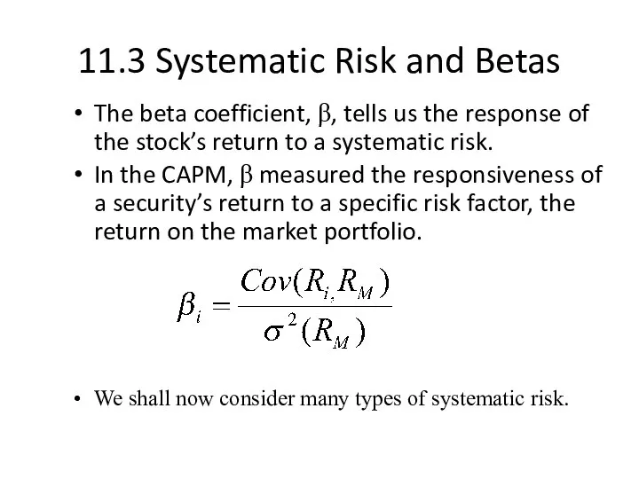 11.3 Systematic Risk and Betas The beta coefficient, β, tells us