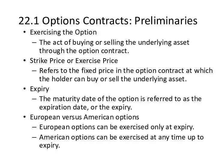 22.1 Options Contracts: Preliminaries Exercising the Option The act of buying