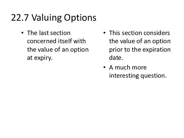 22.7 Valuing Options The last section concerned itself with the value