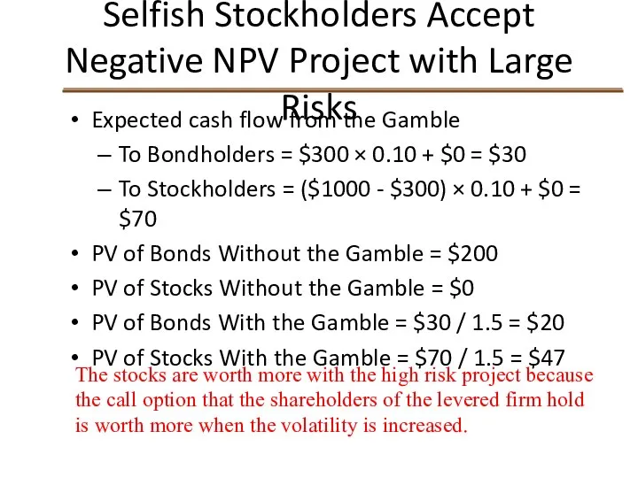 Selfish Stockholders Accept Negative NPV Project with Large Risks Expected cash