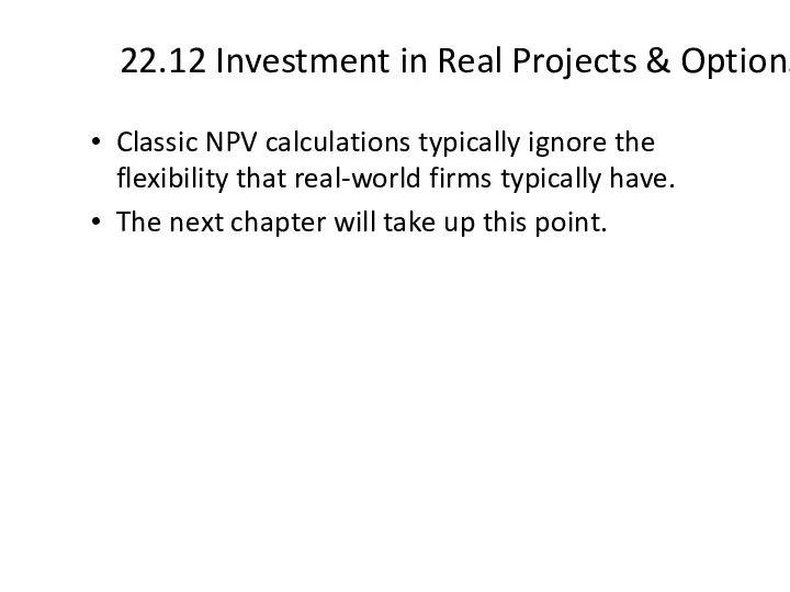 22.12 Investment in Real Projects & Options Classic NPV calculations typically