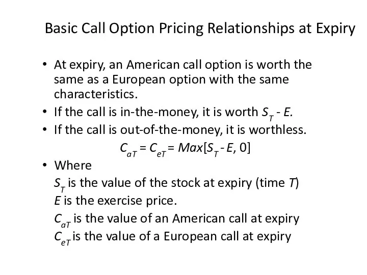 Basic Call Option Pricing Relationships at Expiry At expiry, an American