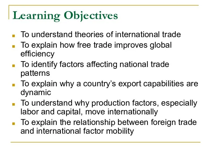 Learning Objectives To understand theories of international trade To explain how