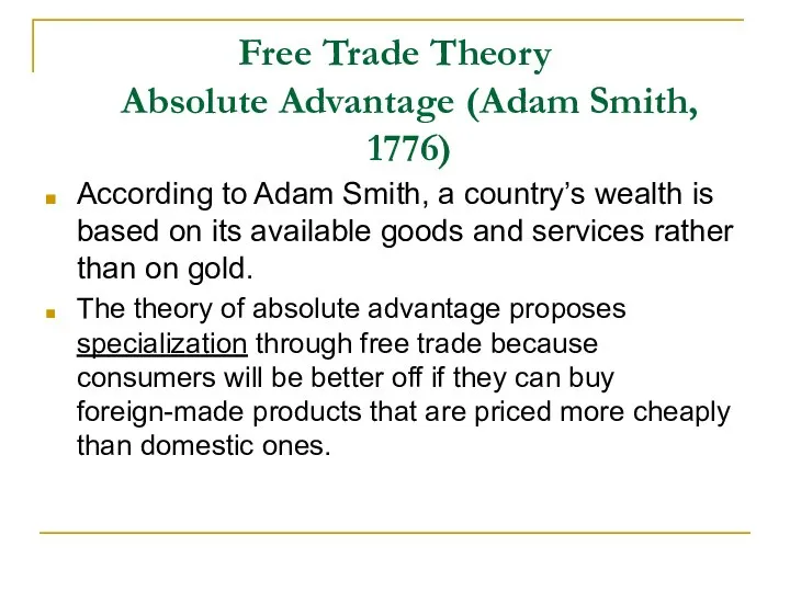 Free Trade Theory Absolute Advantage (Adam Smith, 1776) According to Adam