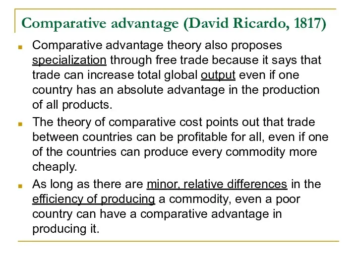 Comparative advantage (David Ricardo, 1817) Comparative advantage theory also proposes specialization