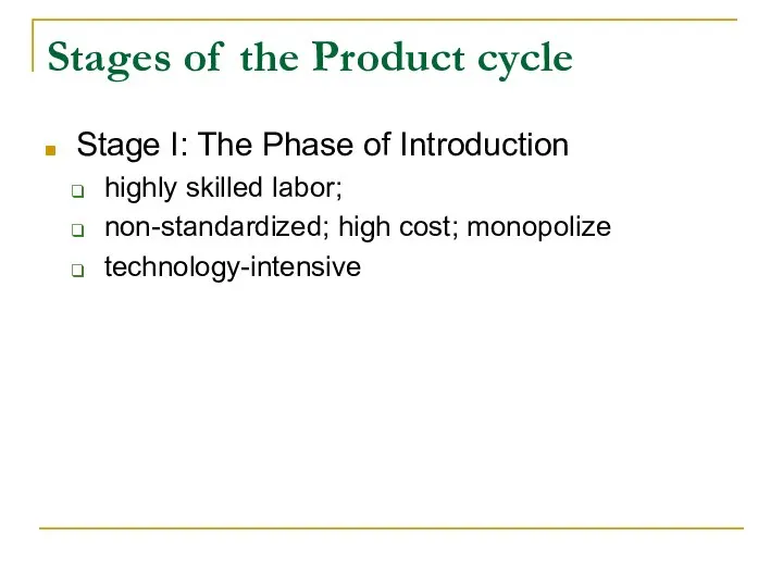 Stages of the Product cycle Stage I: The Phase of Introduction