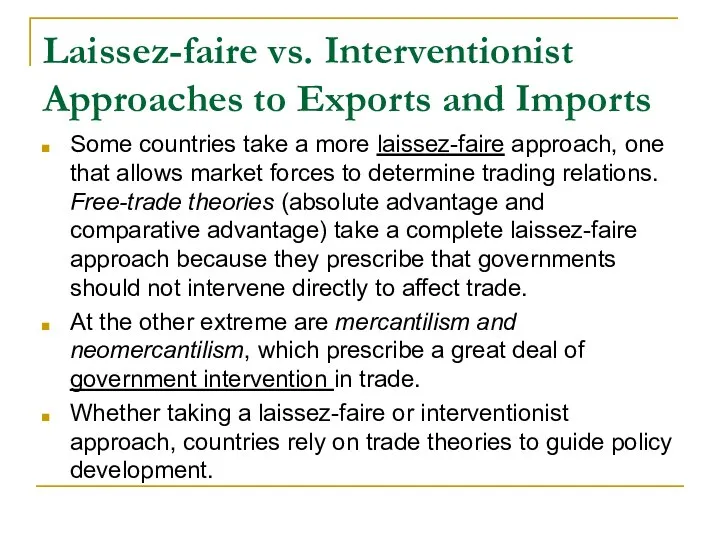 Laissez-faire vs. Interventionist Approaches to Exports and Imports Some countries take