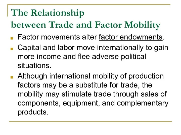 The Relationship between Trade and Factor Mobility Factor movements alter factor