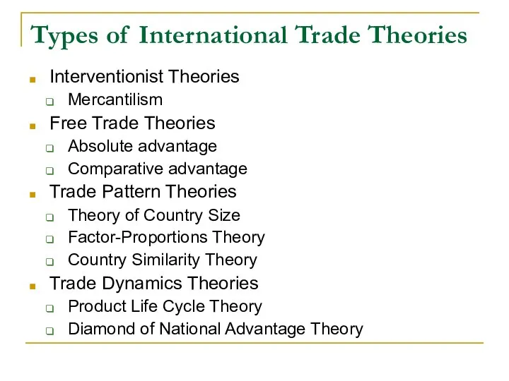 Types of International Trade Theories Interventionist Theories Mercantilism Free Trade Theories