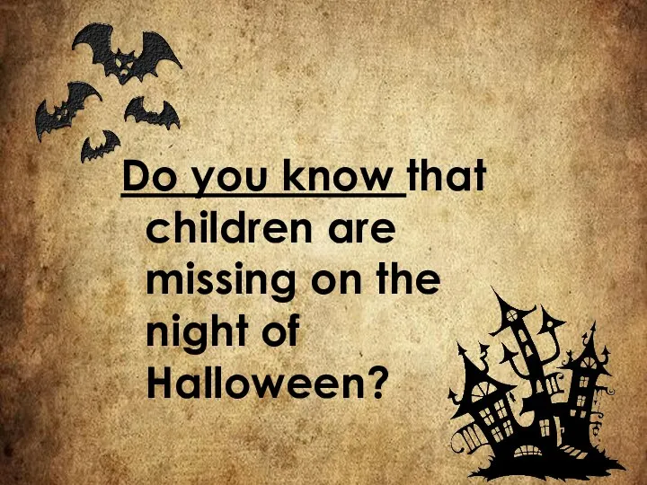 Do you know that children are missing on the night of Halloween?