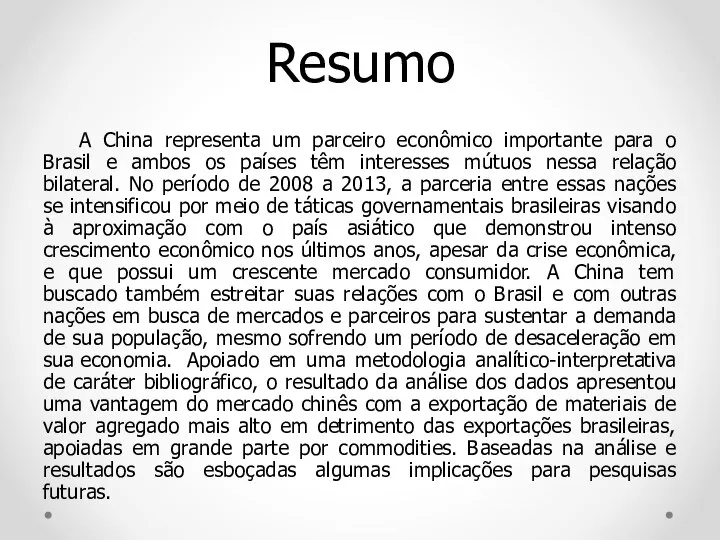 Resumo A China representa um parceiro econômico importante para o Brasil