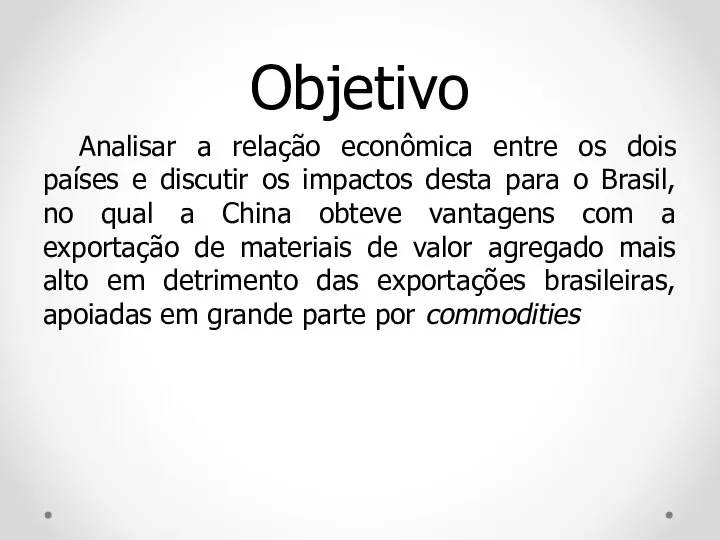 Objetivo Analisar a relação econômica entre os dois países e discutir