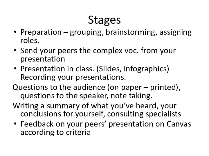 Stages Preparation – grouping, brainstorming, assigning roles. Send your peers the