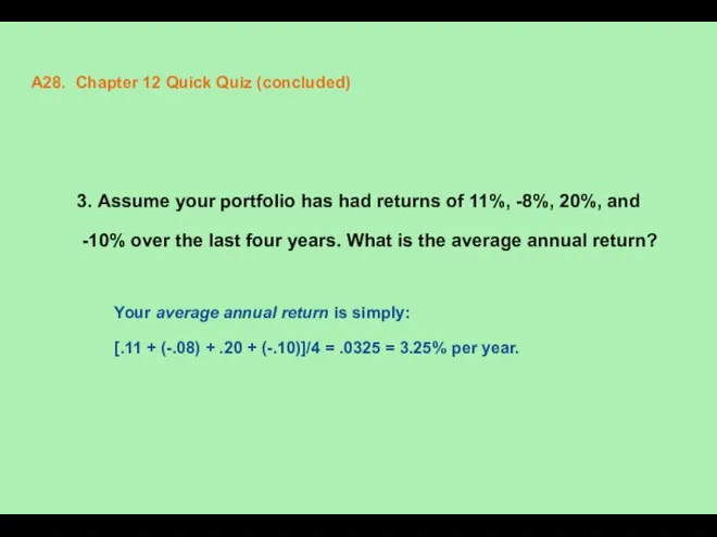 A28. Chapter 12 Quick Quiz (concluded) 3. Assume your portfolio has