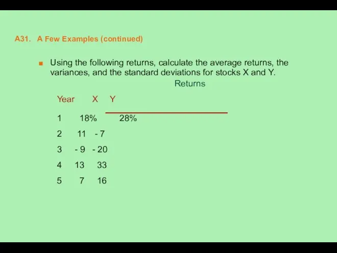 A31. A Few Examples (continued) Using the following returns, calculate the