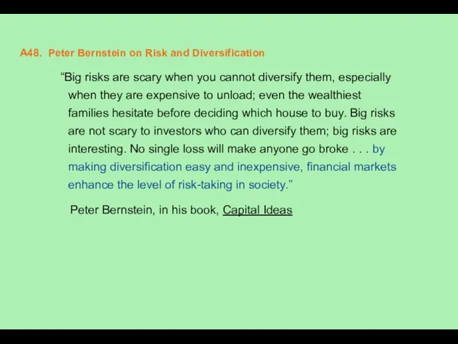 A48. Peter Bernstein on Risk and Diversification “Big risks are scary